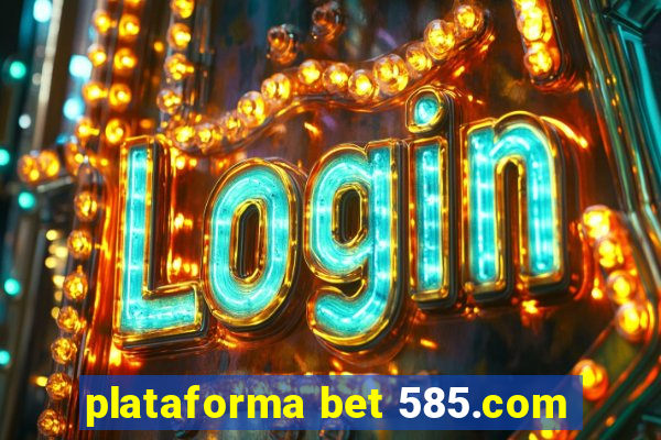 plataforma bet 585.com